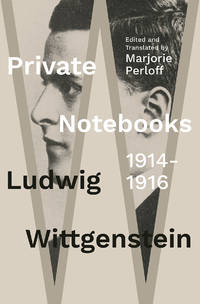 Private Notebooks: 1914-1916 [Hardcover] Wittgenstein, Ludwig and Perloff, Marjorie