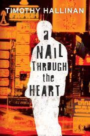 A Nail Through the Heart by Timothy Hallinan - 2007