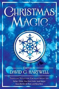 Christmas Magic: Short Stories from Award-Winning Fantasy Writers by Hartwell, David G - 2016-11-01