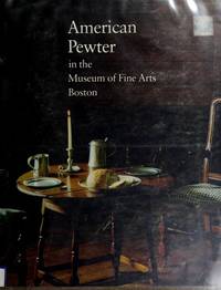 American pewter in the Museum of Fine Arts, Boston,: Department of American Decorative Arts and Sculpture