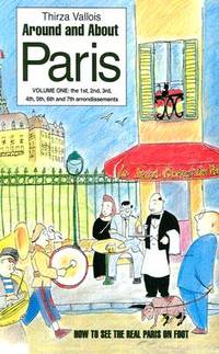 Around and about Paris Vol. 1 : From the Dawn of Time to the Eiffel Tower