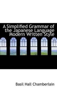 A Simplified Grammar of the Japanese Language Modern Written Style