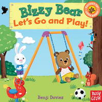 Bizzy Bear: Let's Go and Play: (Interactive Board Book About Playing at the Park for Toddlers - With Sturdy Tabs and Slides to Push and Pull) [Board book] Davies, Benji