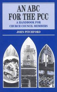 An ABC for the PCC: a Handbook for Church Councillors : A Handbook for Church Councillors