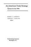 An American Trade Strategy: Options for the 1990s by Charles L. Schultze; Robert Z. Lawrence - 1990-10