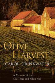 The Olive Harvest: A Memoir of Love, Old Trees, and Olive Oil by Carol Drinkwater - 2004