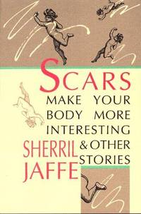 cover of Scars Make Your Body More Interesting and Other Stories