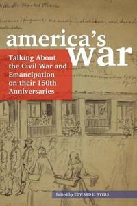 cover of America's War : Talking about the Civil War and Emancipation on Their 150th Anniversaries