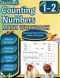 Counting and Numbers Math Workbook 1st and 2nd Grade: Skip Counting, Comparing Numbers, Ordering...