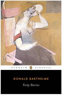 FORTY STORIES by Barthelme, Donald