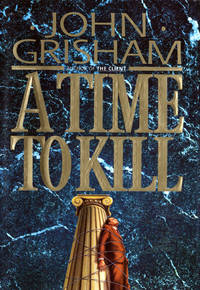 A TIME TO KILL by GRISHAM, JOHN - 1993