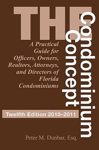 The Condominium Concept: A Practical Guide for Officers, Owners and Directors of Florida...