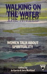 Walking on the Water Women Talk About Spirituality