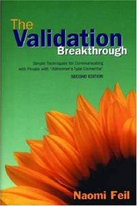 The Validation Breakthrough: Simple Techniques for Communicating with People with...
