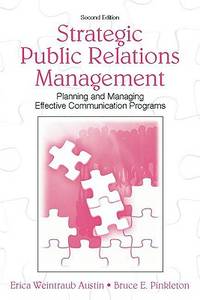 Strategic Public Relations Management: Planning and Managing Effective Communication Programs...