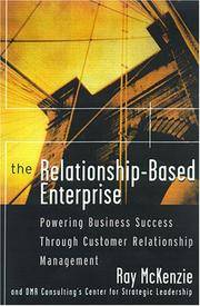 The Relationship-Based Enterprise: Powering Business Success Through Customer Relationship...