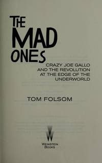 The Mad Ones: Crazy Joe Gallo and the Revolution at the Edge of the Underworld