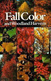 FALL COLOR AND WOODLAND HARVESTS: A Guide to the More Colorful Fall Leaves and Fruits of the...
