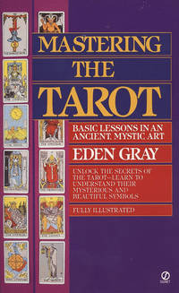 Mastering the Tarot: Basic Lessons in an Ancient Mystic Art