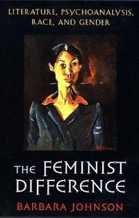 The Feminist Difference: Literature, psychoanalysis, race, and Gender