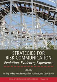 Strategies for Risk Communication: Evolution, Evidence, Experience, Volume 1128 (Annals of the...