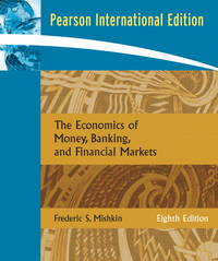 The Economics of Money, Banking, and Financial Markets (International Edition)