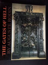 The Gates of Hell by Auguste Rodin by Albert E. Elsen - 1985