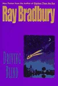 Driving Blind [Signed &amp; Inscribed By Author] by Bradbury, Ray - 1997