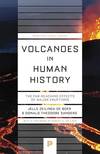Volcanoes in Human History; the far-reaching Effects of Major Eruptions