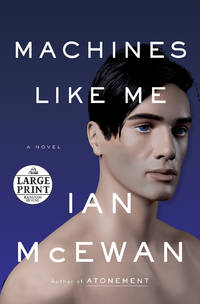Machines Like Me: A Novel (Random House Large Print)