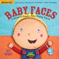 Indestructibles: Baby Faces: A Book of Happy, Silly, Funny Faces: Chew Proof · Rip Proof ·...