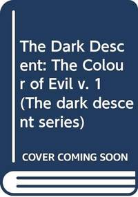 image of The Dark Descent: The Colour of Evil v. 1 (The Dark Descent Series)