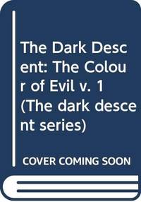 The Dark Descent: The Colour of Evil v. 1 (The Dark Descent Series)