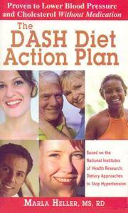 The DASH Diet Action Plan: Based on the National Institutes of Health Research: Dietary...