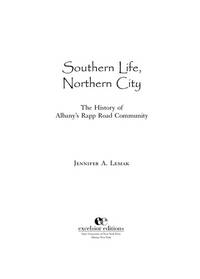 image of SOUTHERN LIFE, NORTHERN CITY the History of Albany's Rapp Road Community