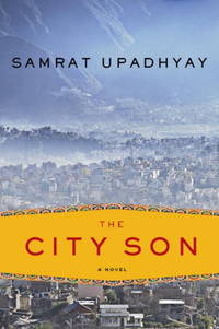 The City Son by Samrat Upadhyay