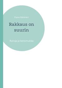 Rakkaus on suurin: Runoja ja kertomuksia (Finnish Edition)