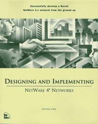 Designing and Implementing Netware 4 Networks
