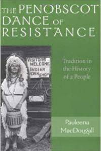 The Penobscot Dance of Resistance: Tradition in the History of a People