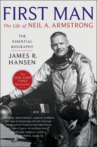 First Man: The Life of Neil A. Armstrong by Hansen, James R