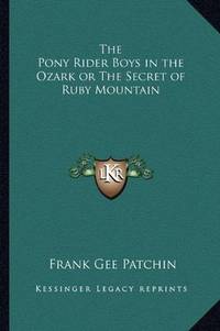 image of The Pony Rider Boys in the Ozark or The Secret of Ruby Mountain