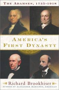 America's First Dynast; the Adamses 1735-1918