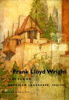 Frank Lloyd Wright: Designs for an American Landscape 1922-1932