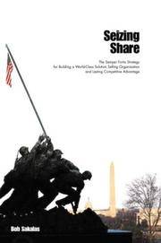 Seizing Share: The Semper Fortis Strategy for Building a World-Class Solution Selling Organization and Lasting Competitive Advantage by Bob Sakalas - 2004-04