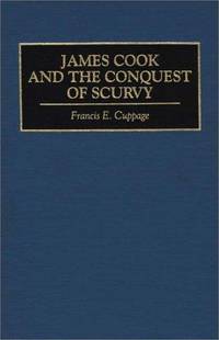 JAMES COOK AND THE CONQUEST OF SCURVY