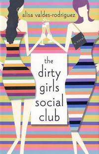 The Dirty Girls Social Club A Novel