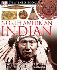 DK Eyewitness Books: North American Indian: Discover the Rich Cultures of American Indians―from...