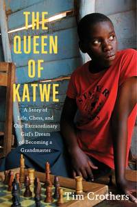 cover of The Queen of Katwe: A Story of Life, Chess, and One Extraordinary Girl's Dream of Becoming a Grandmaster
