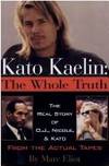 Kato Kaelin: The Whole Truth (The Real Story of O.J., Nicole, and Kato from the Actual Tapes) by Marc Eliot - 1995-01-01