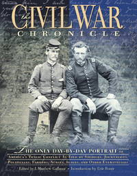 THE CIVIL WAR C.H.R.O.N.I.C.L.E. THE ONLY DAY-BY-DAY PORTRAIT OF AMERICA'S  TRAGIC CONFLICT AS TOLD BY SOLDIERS, JOURNALISTS, POLITICIANS, FARMERS.  NURSES, SLAVES AND OTHER EYEWITNESSES